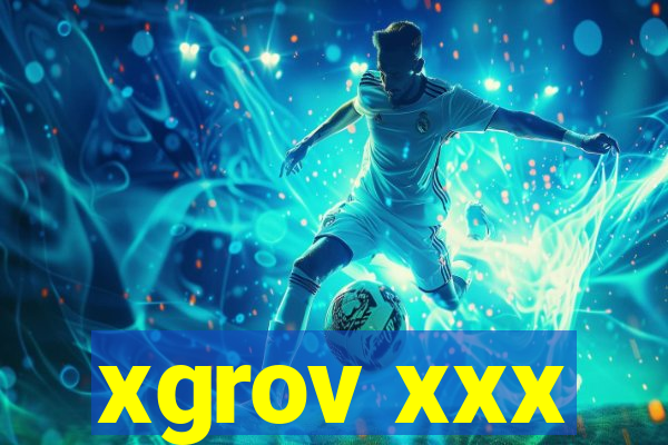 xgrov xxx